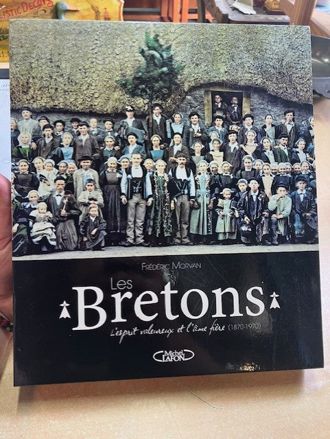 Les Bretons - L'esprit valeureux et l'ame fiere (1870-1970)