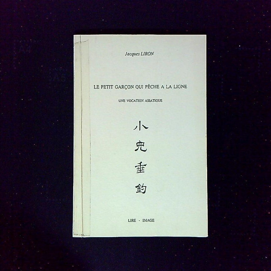 Livre Le Petit Garcon Qui Pêche A La Ligne, Une Vocation Asiatique, Par Jacques Liron