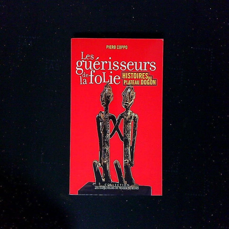 Livre Les Guerisseurs De La Folie, Histoires Du Plateau Dogon, Par Piero Coppo