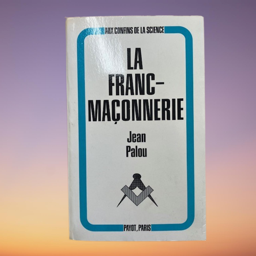 Livre La Franc-Maçonnerie, Aux Confins De La Science, De Jean Palou