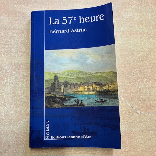 Livre La 57 eme heure, Par Bernard Astruc