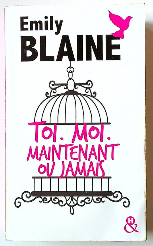 Livre Emily Blaine Toi. Moi. Maintenant ou jamais