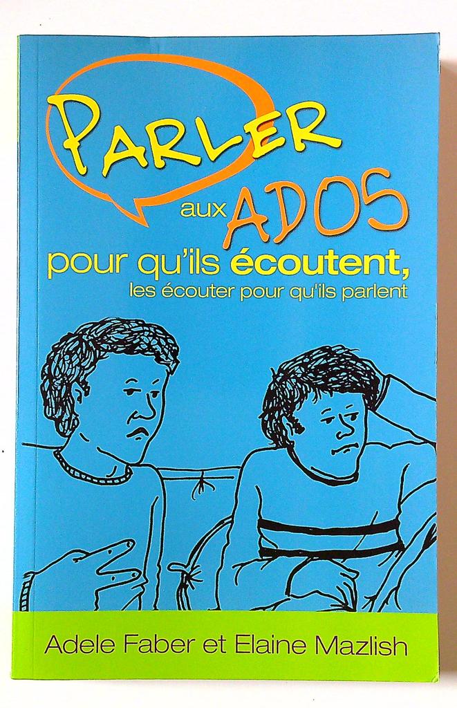 Parler aux Ados - Relations plus - Faber & Mazlish