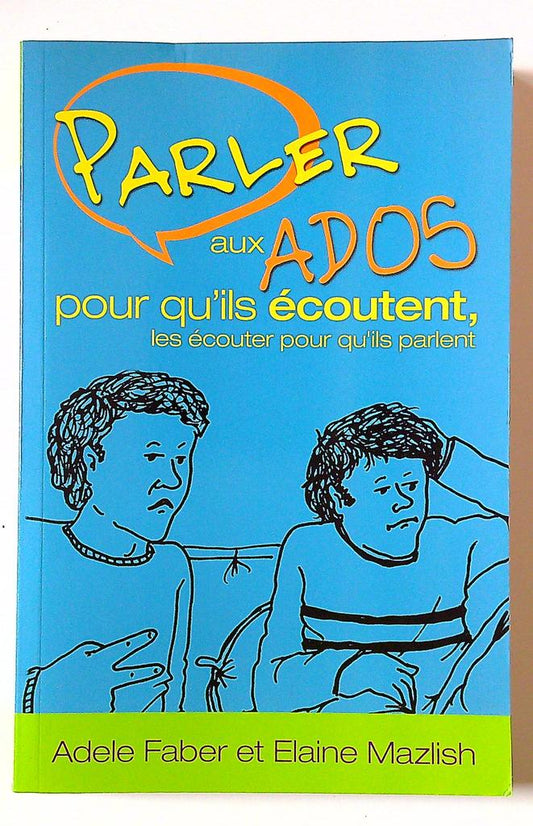 Parler aux Ados - Relations plus - Faber & Mazlish