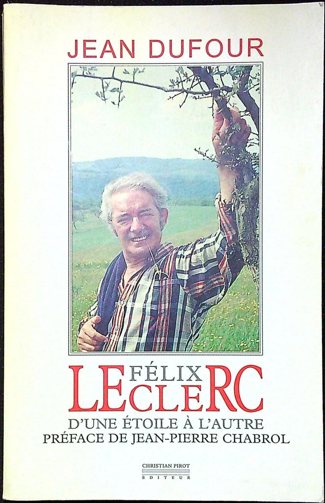 Livre – Christian Pirot – Biographie – Félix Leclerc