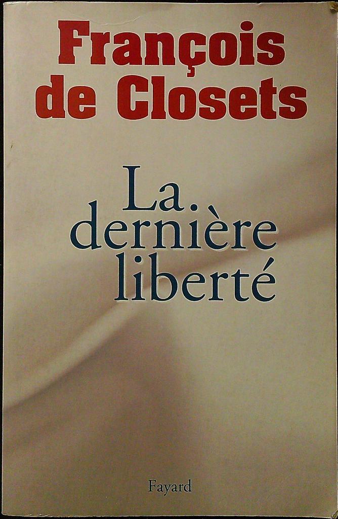 Livre – François de Closets – Essai – La dernière liberté