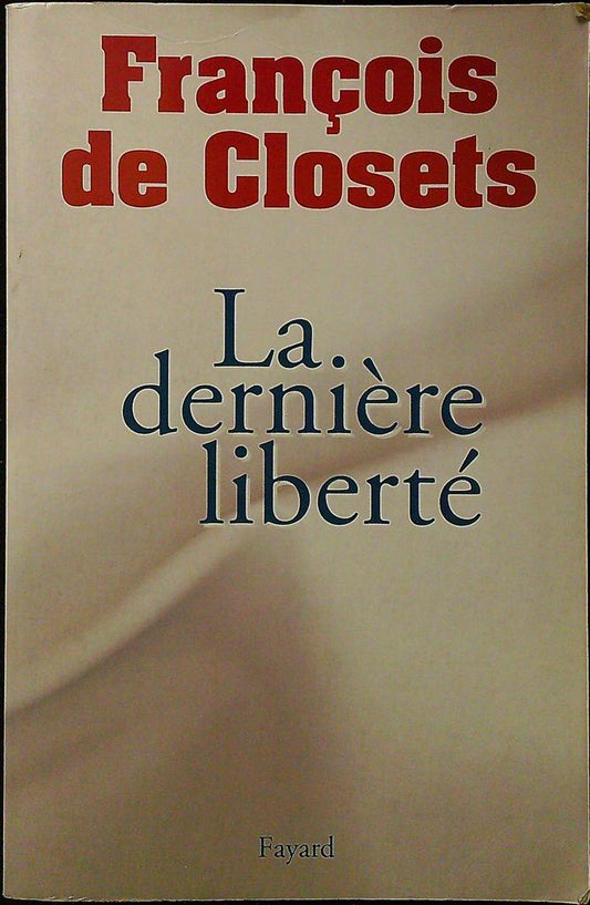 Livre – François de Closets – Essai – La dernière liberté