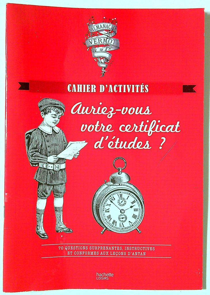Cahier d'activités Auriez-vous votre certificat d'études ?