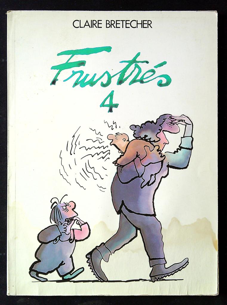 Bd Les Frustrés Tome 4 - Claire Bretécher