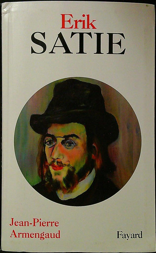 Livre – Fayard – Non-fiction – Biographie Erik Satie