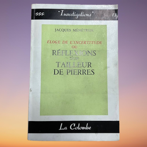 Livre Éloge De L’incertitude Ou Réflexions D’un Tailleur De Pierres