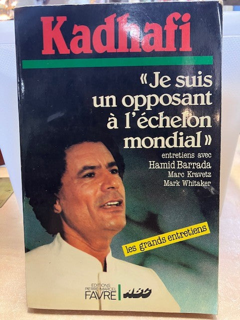 Livre Kadhafi Je Suis Un Opposant à L'échelon Mondial
