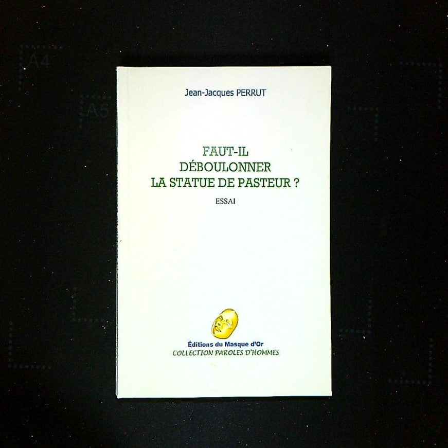 Livre Faut-il Déboulonner La Statue De Pasteur Essai, Par Jean-Jacques Perrut