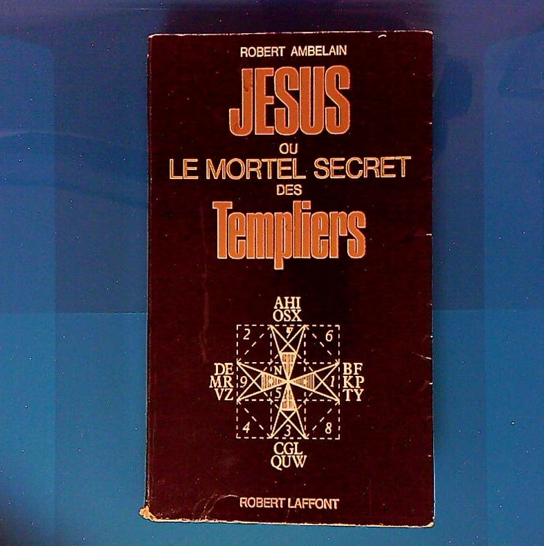 Livre Jesus Ou Le Mortel Secret Des Templiers, Par Robert Ambelain