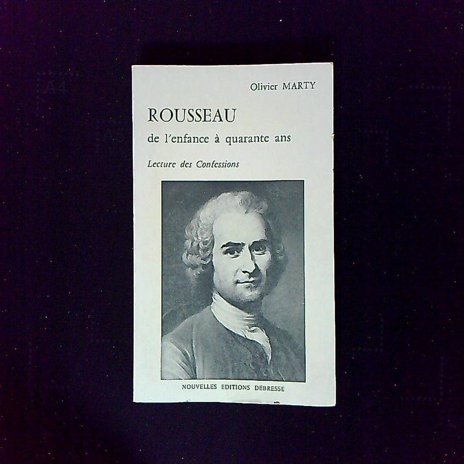 Livre Rousseau De L'Enfance À Quarante Ans, Lecture Des Confessions Par Olivier Marty