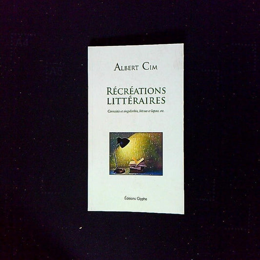 Livre Récréations Littéraires Curiosités Et Singularités, Bévues Et Lapsus, Etc. Par Albert Cim