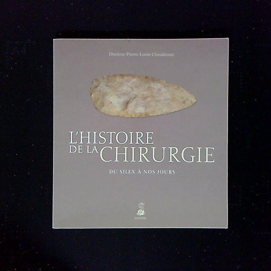 Livre L'histoire De La Chirurgie, Du Silex A Nos Jours, Par Le Docteur Pierre-louis Choukroun