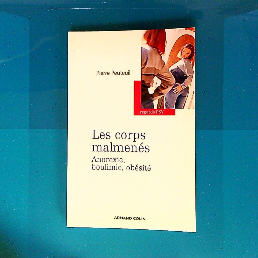 Livre Les Corps Malmenés, Anorexie, Boulimie, Obésité, Par Pierre Peuteuil