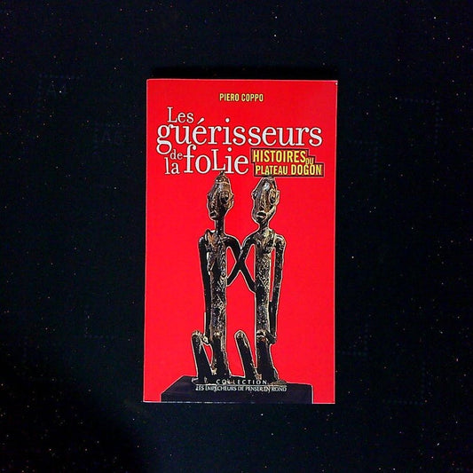 Livre Les Guerisseurs De La Folie, Histoires Du Plateau Dogon, Par Piero Coppo