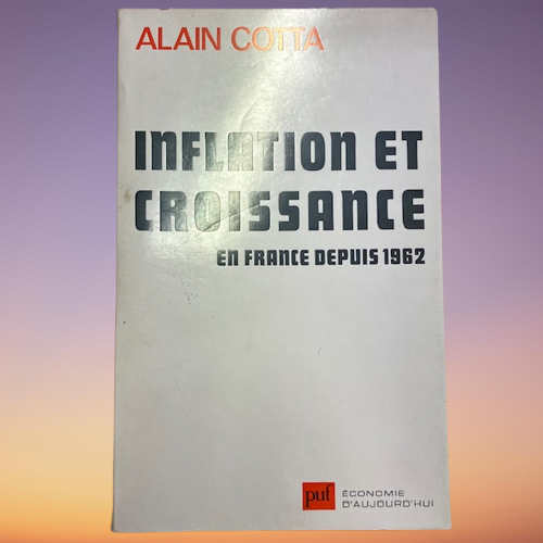 Livre Inflation Et Croissance En France Depuis 1962, De Alain Cotta