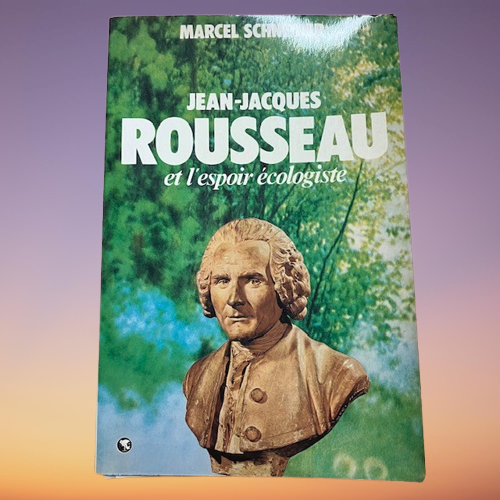 Livre Jean-Jacques Rousseau Et L’espoir Écologiste, De Marcel Schneider