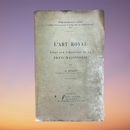 Livre L’Art Royal Essai Sur L’Histoire De La Franc Maçonnerie, De G.Huard