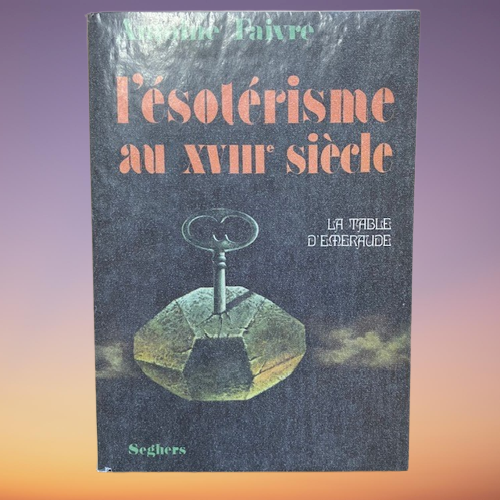 Livre L’ésotérisme Au Xviiie Siècle La Table D’emeraude, De Antoine Faivre