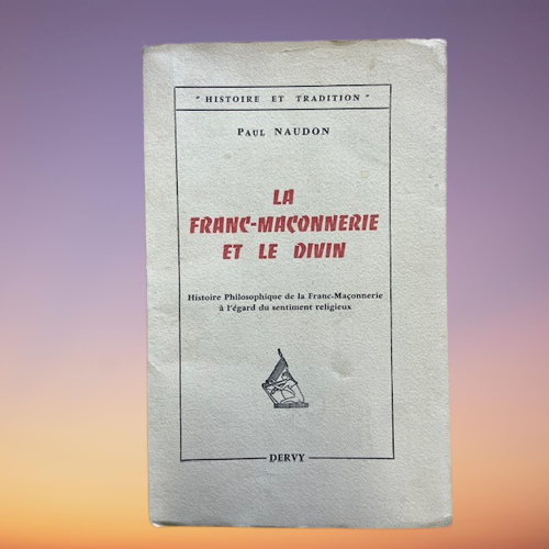 Livre La Franc-Maçonnerie Et Le Divin, De Paul Naudon