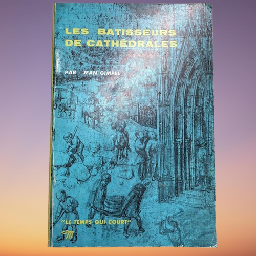Livre Les Bâtisseurs De Cathédrales De Jean Gimpel