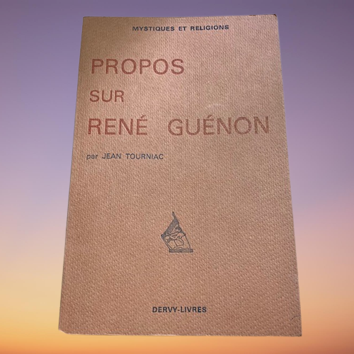 Livre Propos Sur René Guénon, Mystiques et Religions, De Jean Tourniac