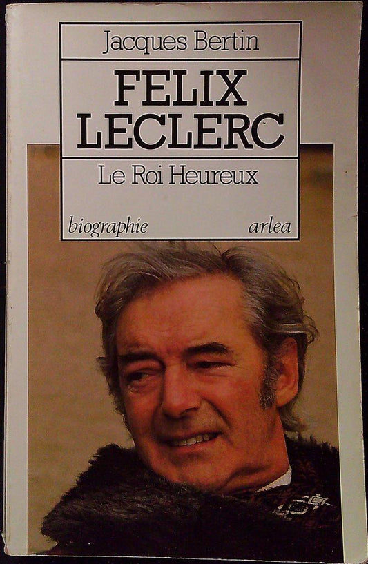 Livre – Arléa – Biographie – Félix Leclerc dédicacé