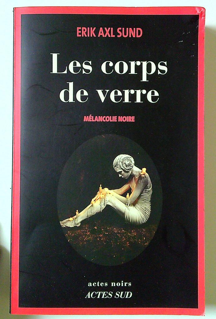 Livre Roman Erik Axl Sund Les corps de verre Actes Sud
