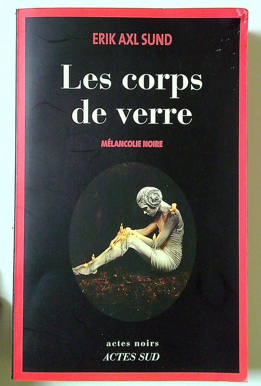 Livre Roman Erik Axl Sund Les corps de verre Actes Sud