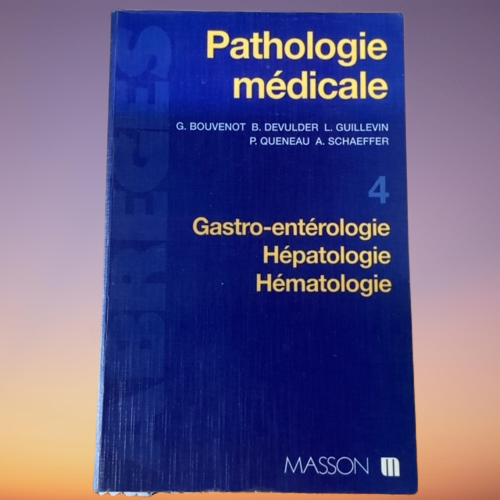 Livre Pathologie Médicale, Tome 4 : Gastro-Entérologie, Hépathologie, Hématologie