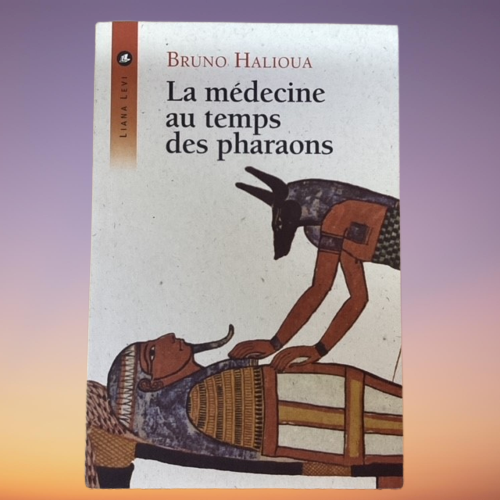 Livre La Médecine Au Temps Des Pharaons, De Bruno Halioua