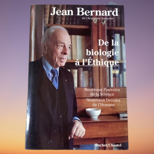 Livre De La Biologie à L'Ethique De Jean Bernard De L' Académie Francaise