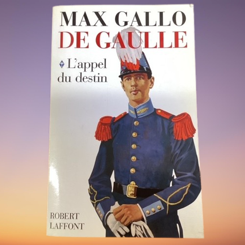 Livre De Gaulle, Tome 1 L'Appel Du Destin, De Max Gallo