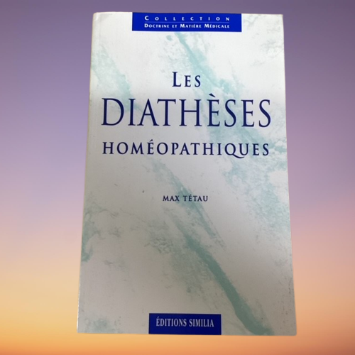 Livre Les Diathèses Homéopathiques, De Max Tétau
