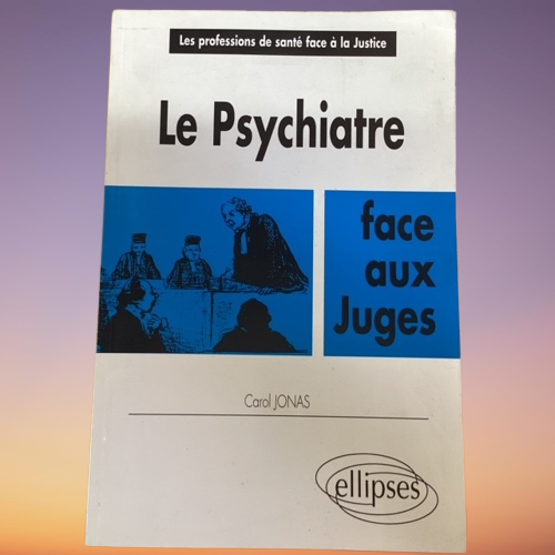 Livre Le Psychiatre, Face Aux Juges, De Carol Jonas