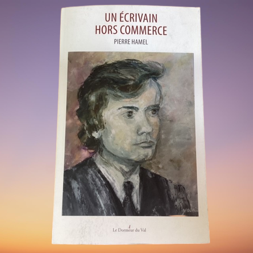 Livre Un Ecrivain Hors Commerce, De Pierre Hamel