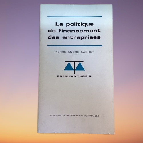 Livre La Politique De Financement Des Entreprises, De Pierre-André Laghet