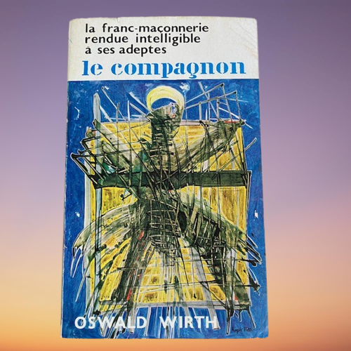 Livre La Franc-Maconnerie Rendue Intelligible A Ses Adeptes, Sa Philosophie Son Objet Sa Methode Ses Moyens, 2e partie "Le compagnon" De Oswald Wirth