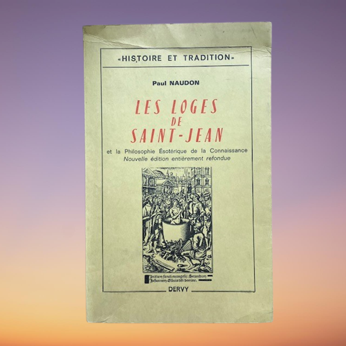 Livre Les Loges De Saint Jean Et La Philosophie Ésotérique De La connaissance Nouvelle Édition Entièrement Refondue