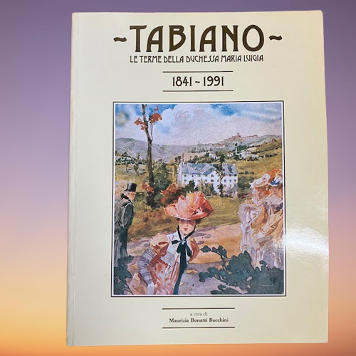 Livre Tabiano Le Terme Della Duchessa Maria Luigia 1841-1991 a Cura Di Maurizia Bonatti Bacchini