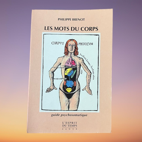 Livre Les Mots Du Corps Guide Psychosomatique De Philippe Brenot