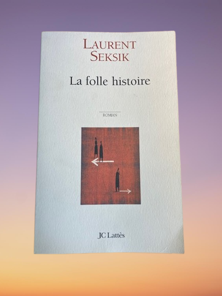 Livre La Folle Histoire, Dédicacé par L' Auteur Laurent Seksik