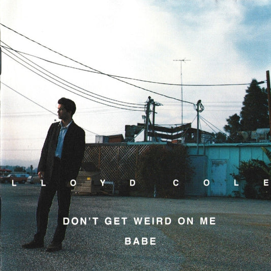 Cd Lloyd Cole – Don't Get Weird On Me Babe