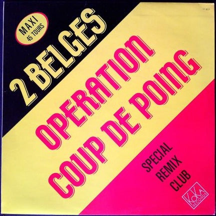 Maxi 45 Tours  2 Belges – Opération Coup De Poing (Special Remix Club)