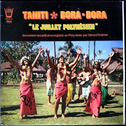 LP Gérard Krémer – Tahiti / Bora-Bora "Le Juillet Polynésien"