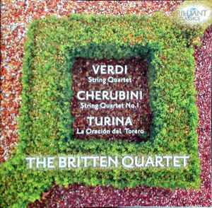 Cd The Britten Quartet, Giuseppe Verdi, Luigi Cherubini, Joaquín Turina – Verdi - Cherubini - Turina